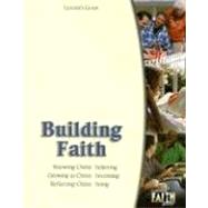 Building Faith : Knowing Christ: Believing Growing in Christ: Becoming Reflecting Christ: Being