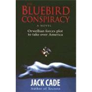 The Bluebird Conspiracy: Orwellian Forces Plot to Take over America