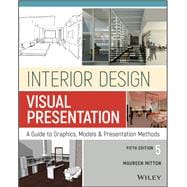 Interior Design Visual Presentation: A Guide to Graphics, Models and Presentation Methods,9781119312529