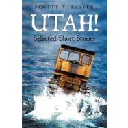 Utah! Selected Short Stories