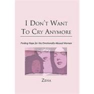 I Don't Want to Cry Anymore: Finding Hope for the Emotional Abused Woman