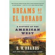 Dreams of El Dorado A History of the American West