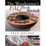 The Woodturner's Faq Book Revised