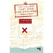 The Village That Died for England Tyneham and the Legend of Churchill's Pledge