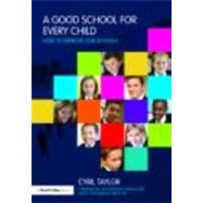 A Good School for Every Child: How to improve our schools