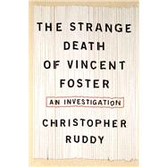 The Strange Death of Vincent Foster; An Investigation