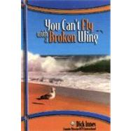 You Can't Fly With A Broken Wing