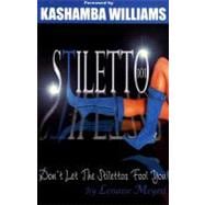 Stiletto 101 : Don't Let the Stilettos Fool You