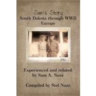 Sam’s Story: South Dakota Through Wwii Europe