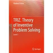 Triz. Theory of Inventive Problem Solving