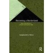 Becoming a Borderland: The Politics of Space and Identity in Colonial Northeastern India