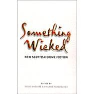 Something Wicked : New Scottish Crime Fiction
