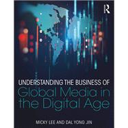 Understanding the Business of Global Media in the Digital Age