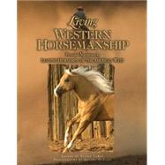 Living Western Horsemanship : Personal Narratives by Leading Horsemen of the American West