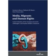 Media, Migrants and Human Rights. In the Evolution of the European Scenario of Refugees and Asylum Seekers Instances