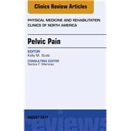 Pelvic Pain, an Issue of Physical Medicine and Rehabilitation Clinics of North America