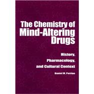 The Chemistry of Mind-Altering Drugs History, Pharmacology, and Cultural Context