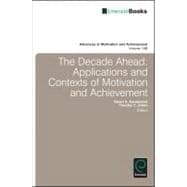 The Decade Ahead: Applications and Contexts of Motivation and Achievement