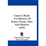 Caxton's Book : A Collection of Essays, Poems, Tales and Sketches (1876)