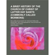 A Brief History of the Church of Christ of Latter Day Saints (Commonly Called Mormons)