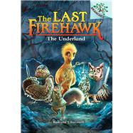 The Underland: A Branches Book (The Last Firehawk #11)