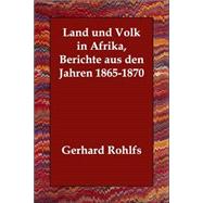 Land Und Volk in Afrika, Berichte Aus Den Jahren 1865-1870