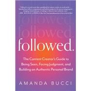 Followed The Content Creator's Guide to Being Seen, Facing Judgment, and Building an Authentic Personal Brand