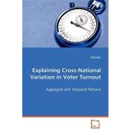 Explaining Cross-national Variation in Voter Turnout
