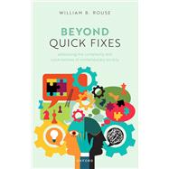 Beyond Quick Fixes Addressing the Complexity & Uncertainties of Contemporary Society