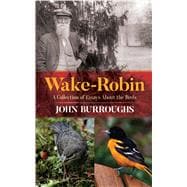 Wake-Robin A Collection of Essays About the Birds