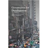 Governance for Development Political and Administrative Reforms in Bangladesh