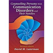 Counseling Persons With Communication Disorders and Their Families