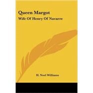 Queen Margot : Wife of Henry of Navarre