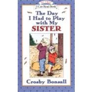The Day I Had to Play with My Sister