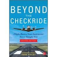 Beyond the Checkride: Flight Basics Your Instructor Never Taught You, Second Edition