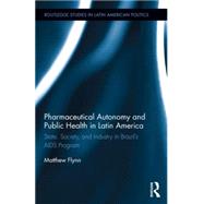 Pharmaceutical Autonomy and Public Health in Latin America: State, Society and Industry in BrazilÆs AIDS Program