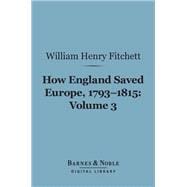 How England Saved Europe, 1793-1815 Volume 3 (Barnes & Noble Digital Library)