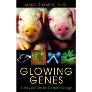 Glowing Genes A Revolution In Biotechnology