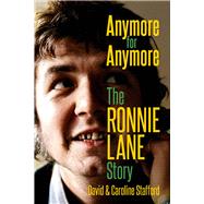 Anymore for Anymore The Ronnie Lane Story