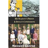 His Majesty's Prison & Doyle's Confessions Sherlock Holmes New Adventures Volume 3