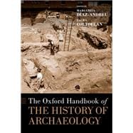 The Oxford Handbook of the History of Archaeology