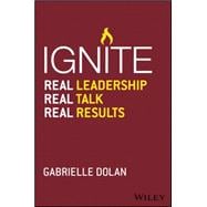 Ignite Real Leadership, Real Talk, Real Results
