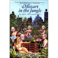 Mozart in the Jungle : Sex, Drugs, and Classical Music,9780802142535 Mozart in the Jungle : Sex, Drugs, and Classical Music,9780802142535