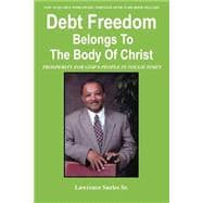 Debt Freedom Belongs to the Body of Christ : Prosperity for God's People in Tough Times