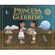 La princesa y el guerrero Una leyenda de dos volcanes (The Princess and the Warrior Spanish Edition)