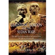 Gladstone, Gordon and the Sudan Wars