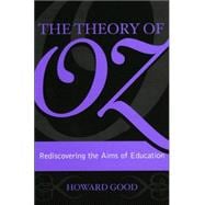 The Theory of Oz Rediscovering the Aims of Education