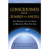 Consciousness from Zombies to Angels