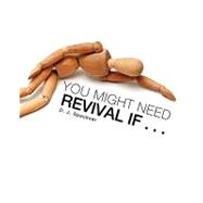 You Might Need Revival If . . .