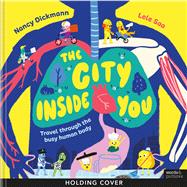 The City Inside You How Your Body Works, One Busy Job at a Time